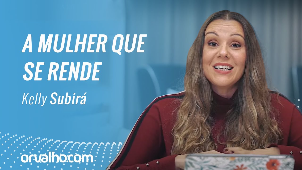 A MULHER QUE SE RENDE - Kelly Subirá