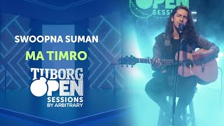 Ma Timro - Swoopna Suman  Tuborg Open Sessions Sea