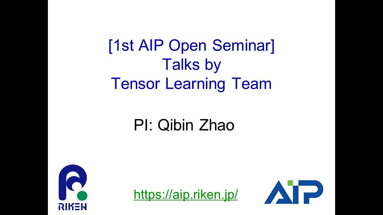 AIP Open Seminar #1: Tensor Learning Team (PI: Qibin Zhao) thumbnails