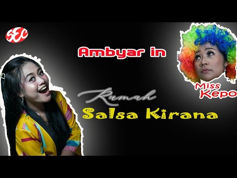 AMBYAR IN - Miss Kepo Ambyar in Rumah Salsa Kirana (PART. 1)