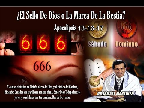 Dr Ismael Martinez Apocalipsis 13 16 17 El Sello De Dios o La Marca De La Bestia?