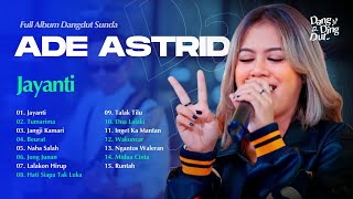 Download lagu ADE ASTRID FULL ALBUM BAJIDOR 2025 | JAYANTI - TUMARIMA - - JANGJI KAMARI | BEURAT - ENGKANG mp3