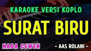 Download lagu SURAT BIRU - KARAOKE NADA CEWEK || VERSI KOPLO  ~ AAS ROLANI mp3