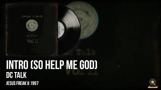 dc Talk | Intro (So Help Me God)
