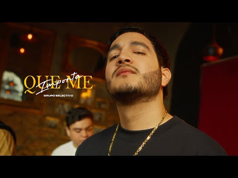Grupo Selectivo - Que Me Importa (Video Oficial)