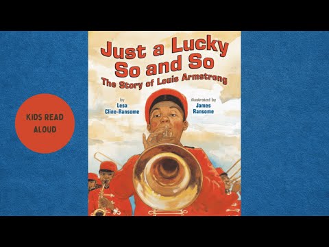 The Jazz Legend: How Louis Armstrong Became Just a Lucky So and So | Children's Read Aloud