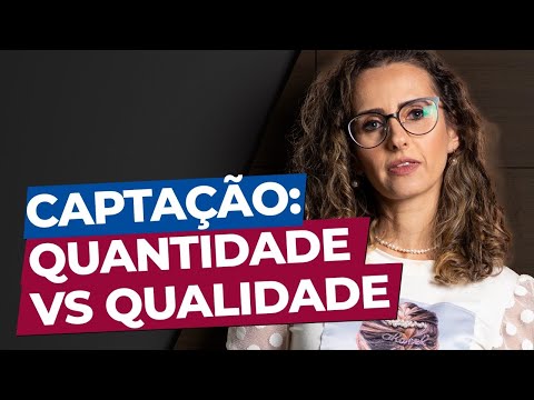 QUALIDADE VS QUANTIDADE DE CAPTAÇÃO