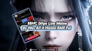 Download lagu DJ BBHC Dilga Liya Maine By Wess All X Haikal Rmx Ful || Soud donghua lagi / Soud India  mp3