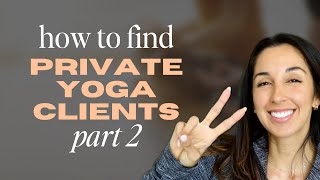 How To Find Private Yoga Clients Part 2