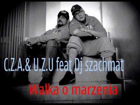 C.Z.A & U.Z.U. Feat Dj Szach Mat - Walka o Marzenia