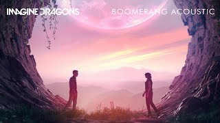 Imagine Dragons - Boomerang (Acoustic)