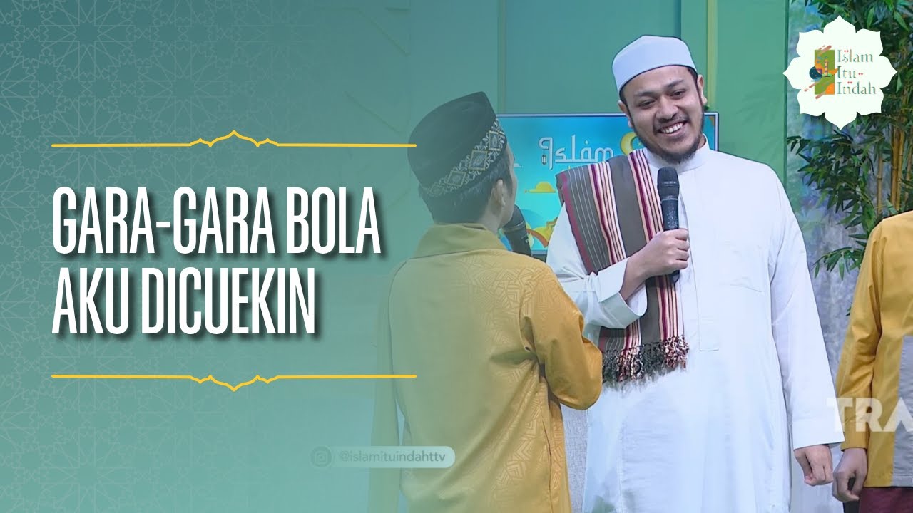 Gara-Gara Bola Aku Dicuekin - ISLAM ITU INDAH (07/07/26) P1