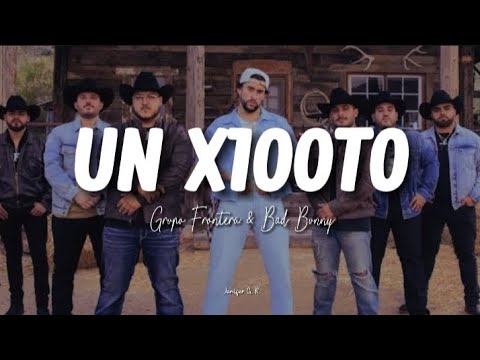 Un x100to, Grupo Frontera & Bad Bunny (letra/lyrics)