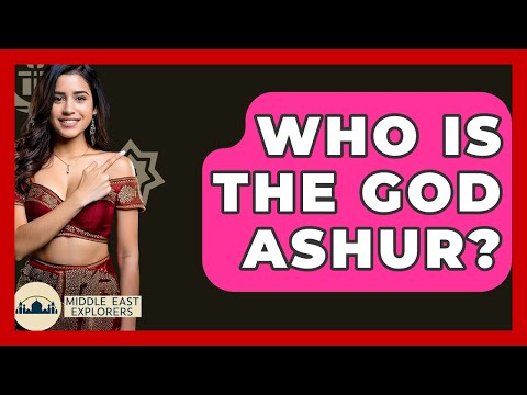 Who Is The God Ashur? - Middle East Explorers