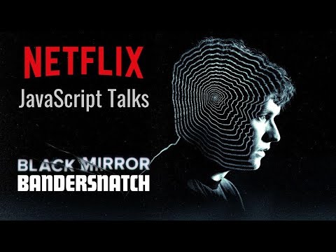 Netflix JavaScript Talks - Making Bandersnatch