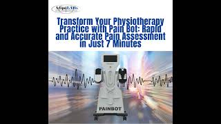 Transform Your Physiotherapy Practice with Pain Bot: Rapid & Accurate Pain Assessment in 7 Minutes