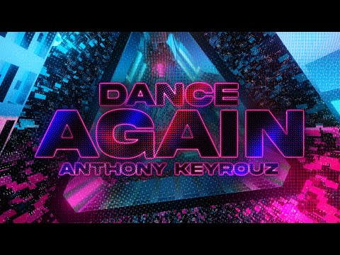 Anthony Keyrouz - Dance Again