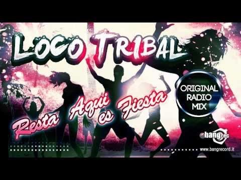 LOCO TRIBAL - Resta Aqui Es Fiesta (Original Radio Mix) - Promo Video