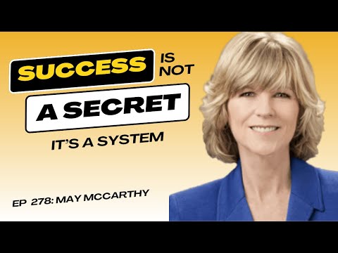 278: Success Is Not A Secret, It's A System | May McCarthy