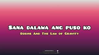 Sana Dalawa ang Puso Ko - Bodjie and The Law of Gravity | Lyrics
