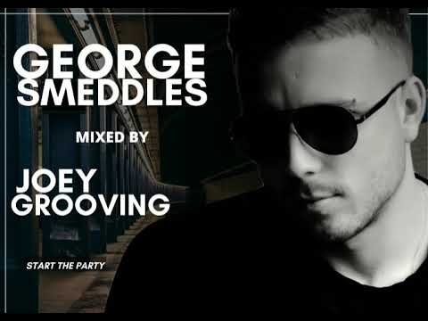 George Smeddles mixed by Joey Grooving 2022 -