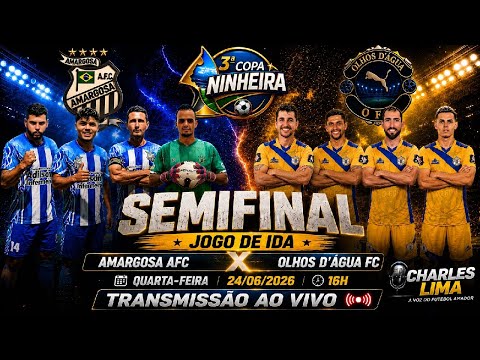 🏆 SEMIFINAL! AMARGOSA x OLHOS D'ÁGUA FCAFC | JOGO DE IDA | COPA NINHEIRA AO VIVO