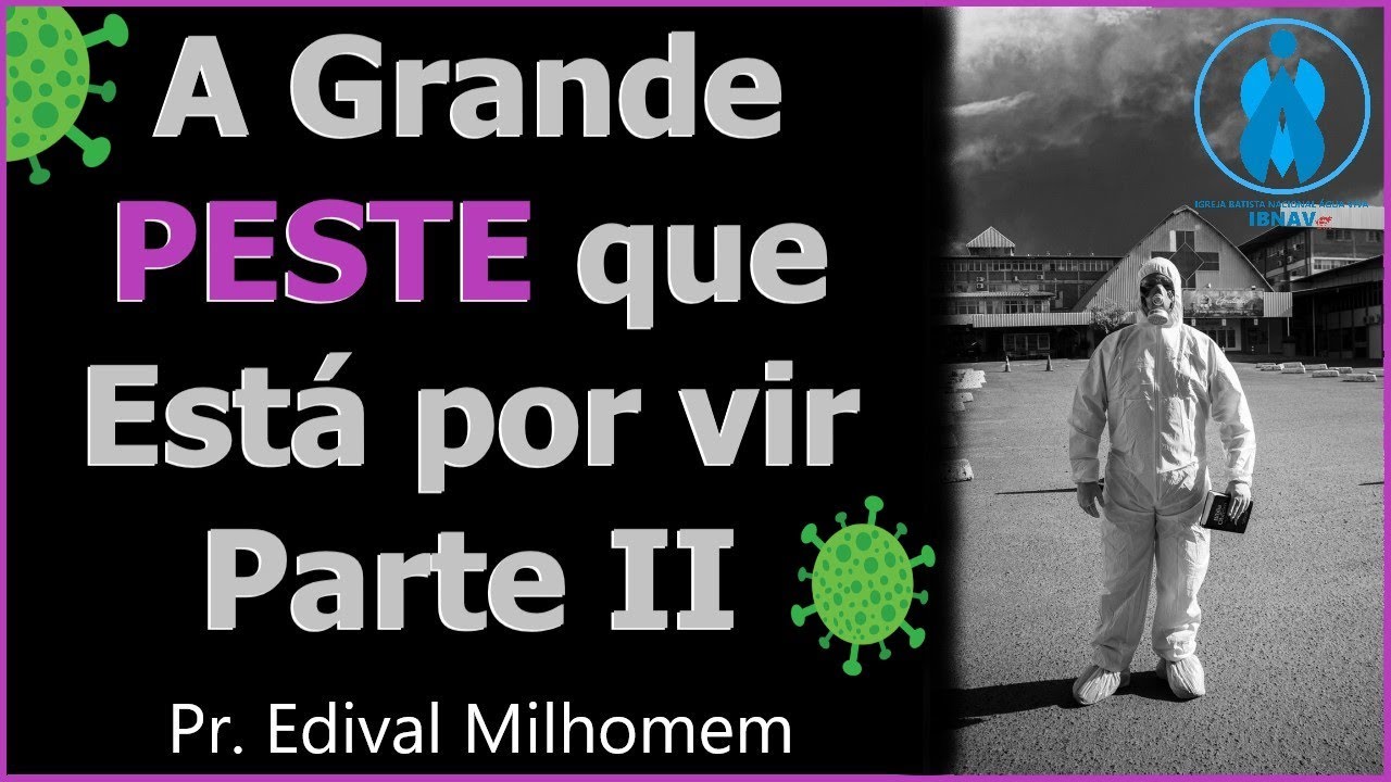 A GRANDE PESTE QUE ESTÁ POR VIR - PARTE II.