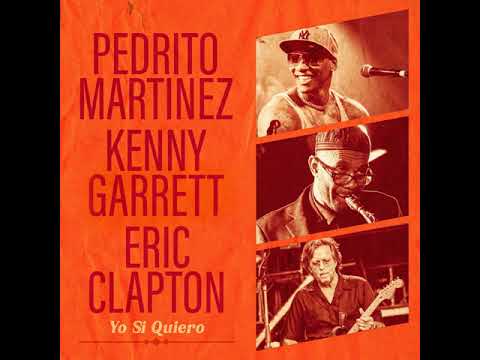 Yo Si Quiero (feat. Eric Clapton & Kenny Garrett)
