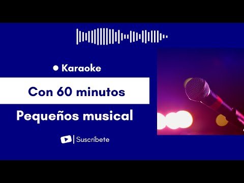 Con 60 minutos - Pequeños musical Karaoke