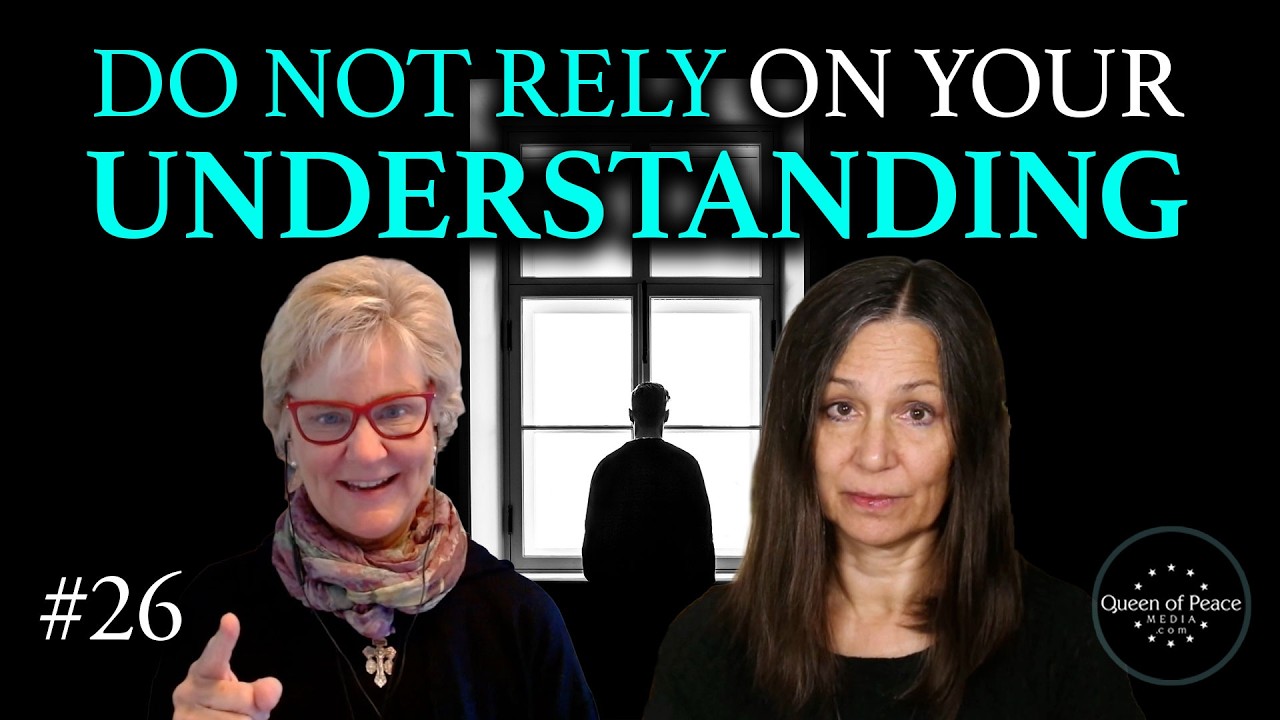 Do Not Rely on Your Own Understanding - Queen of Peace Healing Hour #26