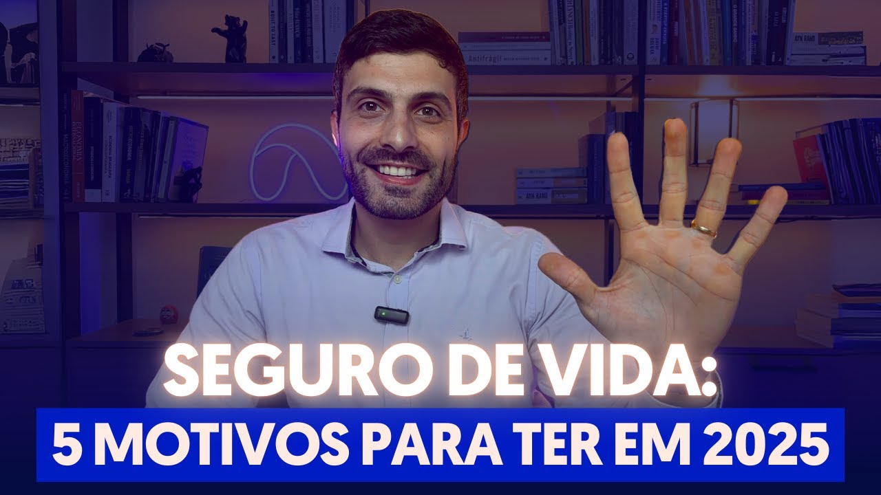 5 RAZÕES para COMPRAR SEGURO DE VIDA em 2025