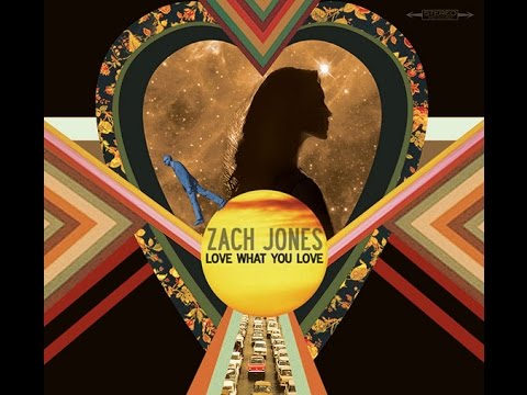 Zach Jones: Love What You Love
