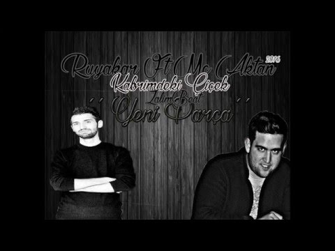Ruyakar (Ahmet UÇAR) - Kabrimdeki Çiçek 2016 ( Ft Mc Aktan & ZalimBeat )