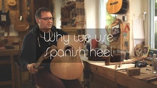 Why we use the "Spanish Heel" for La Mancha Guitars