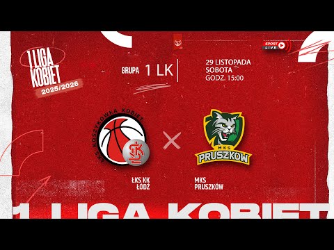 ŁKS KK Łódź - MKS Pruszków (1 LK)