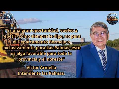 La importancia del puerto las Palmas para el noreste (Víctor Armella - Intendente de las Palmas)