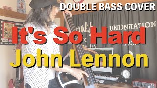 It&#39;s So Hard / John Lennon【DOUBLE BASS COVER】