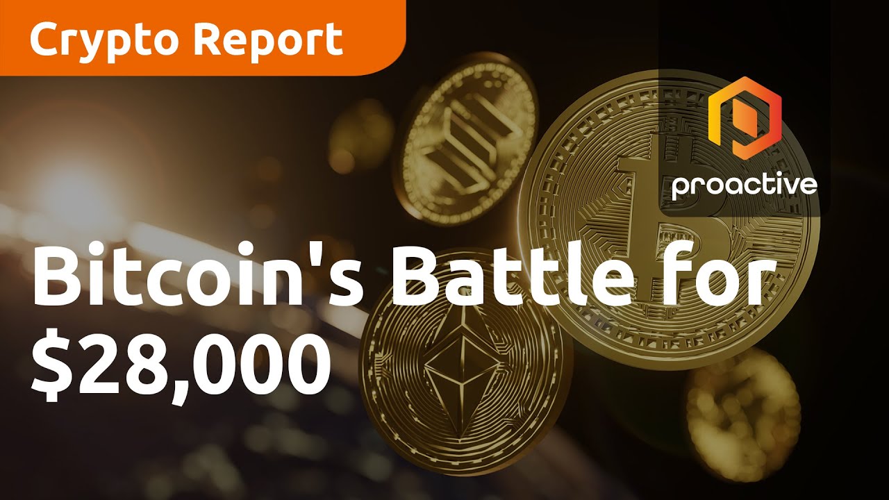 Crypto Report: Bitcoin bulls battle for $28,000