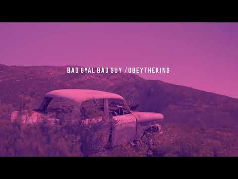 ObeyTheKing - Bad Gyal Bad Guy (Visualizer)