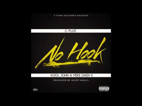 C Plus Ft. Kool John & Mike Dash E - No Hook Prod. By Kacey Khaliel