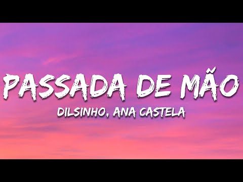 Dilsinho, Ana Castela - Passada de Mão (Letra/Lyrics)