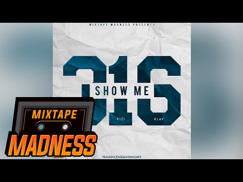 316 (Kaiser, Kizi, Klay) - Show Me #MadExclusive | Mixtape Madness