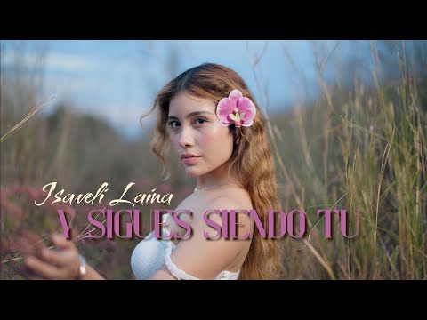 Isaveli Laina - Y Sigues Siendo Tu | Video Oficial