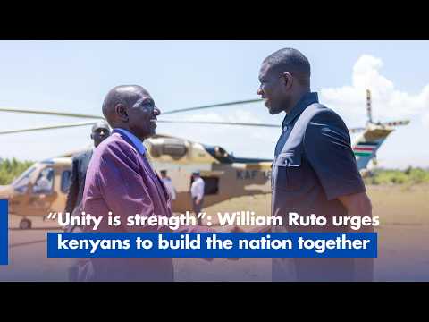 “Unity is strength”  William Ruto urges kenyans to build the nation together