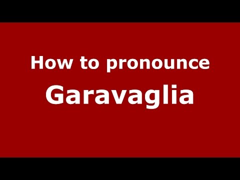 How to pronounce Garavaglia