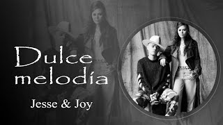 Dulce melodía _ Jesse &amp; Joy (Letra/Lyrics)💕😍💖