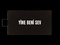 Emre Fel - Yine Beni Sev (Lyrics Video)