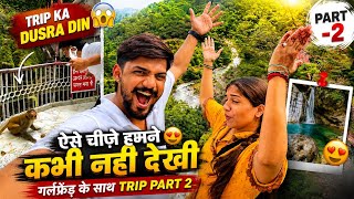 Part 2 with my girlfriend | Day 2 of the trip | We’ve never seen things like this before