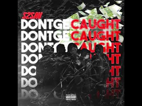 S2sav - DONT GET CAUGHT (official audio)