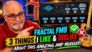 Fractal FM9 - 3 Things I Like & Dislike About This Amazing Amp Modeler